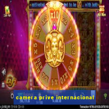 camera prive internacional